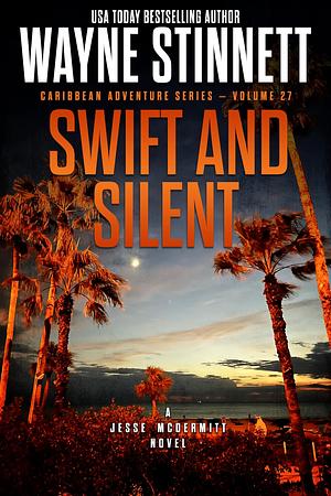 Swift and Silent: A Jesse McDermitt Novel by Wayne Stinnett, Wayne Stinnett