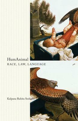 Humanimal: Race, Law, Language by Kalpana Rahita Seshadri