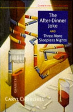 The After Dinner Joke: And Three More Sleepless Nights by Caryl Churchill