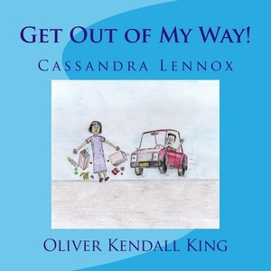 Get Out of My Way! by Emma Sanders, Cassandra Lennox