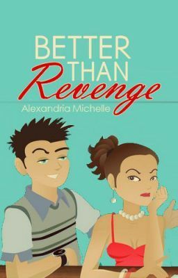 Better Than Revenge by Alexandria Michelle, TheFlamingPopsicle