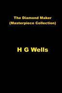 The Diamond Maker: by H.G. Wells