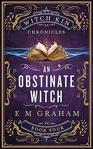 An Obstinate Witch by E M Graham