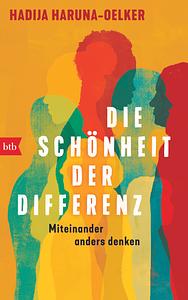 Die Schönheit der Differenz: Miteinander anders denken by Hadija Haruna-Oelker