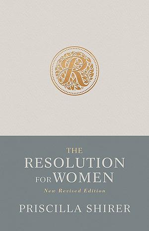 The Resolution for Women, New Revised Edition by Priscilla Shirer, Alex Kendrick, Stephen Kendrick