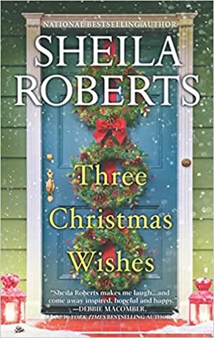 Three Christmas Wishes by Sheila Roberts