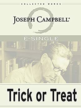 Trick or Treat: Hallowe'en, Masks, and Living Your Myth by Joseph Campbell, David Kudler