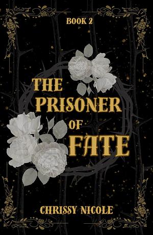 The Prisoner of Fate by Chrissy Nicole