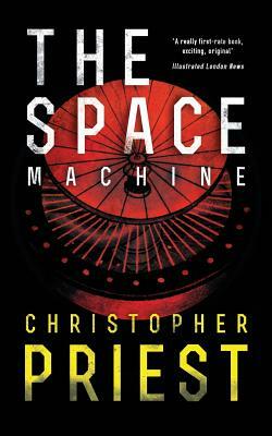 The Space Machine (Valancourt 20th Century Classics) by Christopher Priest