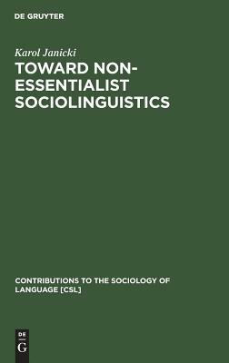 Toward Non-Essentialist Sociolinguistics by Karol Janicki