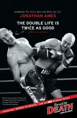 The Double Life Is Twice as Good by Jonathan Ames