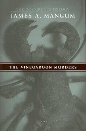 The Vinegaroon Murders by James A. Mangum