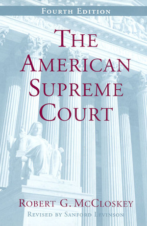 The American Supreme Court (The Chicago History of American Civilization) by Robert G. McCloskey, Sanford Levinson