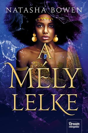 A mély lelke by Natasha Bowen