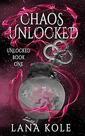 Chaos Unlocked by Lana Kole