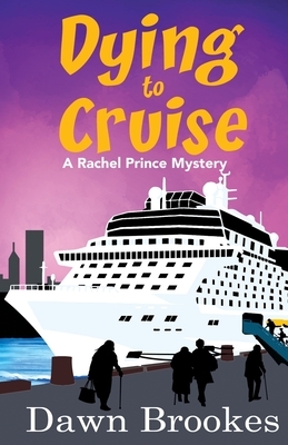 Dying to Cruise by Dawn Brookes