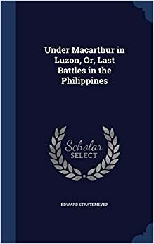 Under MacArthur in Luzon, or, Last battles in the Philippines by Edward Stratemeyer