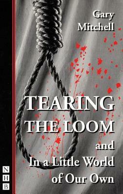 Tearing the Loom: Also Includes in a Little World of Our Own by Gary Mitchell