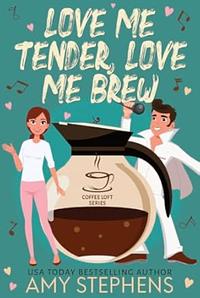 Love Me Tender, Love Me Brew by Amy Stephens