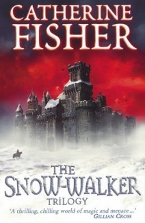 The Snow-Walker Trilogy by Catherine Fisher