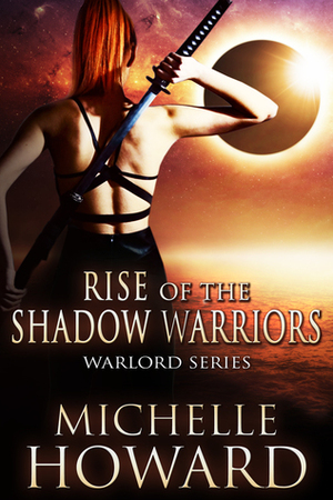 Rise of the Shadow Warriors by Michelle Howard