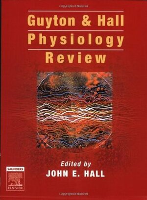 Guyton and Hall Physiology Review by John E. Hall