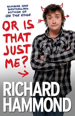 Or Is That Just Me? by Richard Hammond