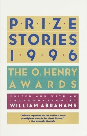 Prize Stories 1996: The O. Henry Awards by William Abrahams