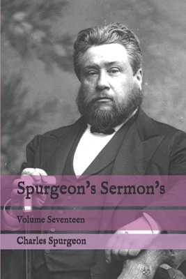 Spurgeon's Sermon's: Volume Seventeen by Charles H. Spurgeon