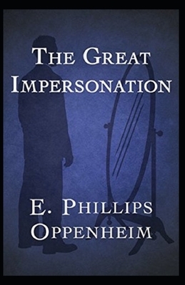 The Great Impersonation Illustrated by Edward Phillips Oppenheim