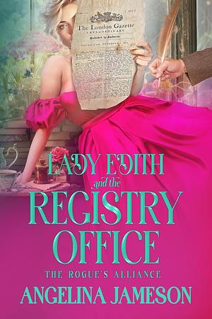 Lady Edith and the Registry Office (The Rogue's Alliance Book 2)  by Angelina Jameson