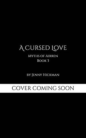 A Cursed Love by Jenny Hickman