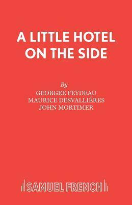 A Little Hotel on the Side by Georgee Feydeau, Maurice Desvallieres