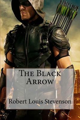 The Black Arrow Robert Louis Stevenson by Robert Louis Stevenson