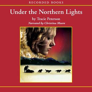 Under the Northern Lights by Tracie Peterson