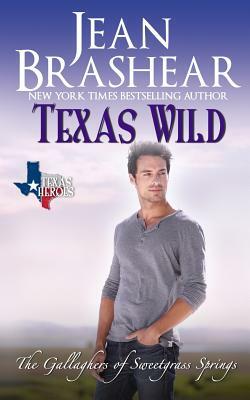 Texas Wild: The Gallaghers of Sweetgrass Springs by Jean Brashear