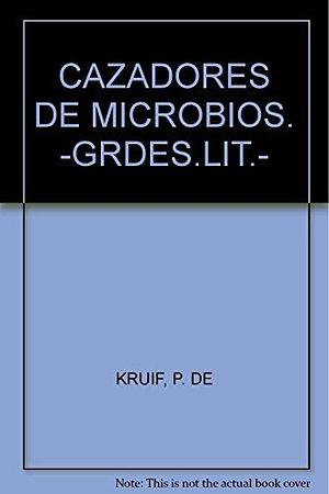 CAZADORES DE MICROBIOS. -GRDES.LIT.- by Paul de Kruif, Paul de Kruif