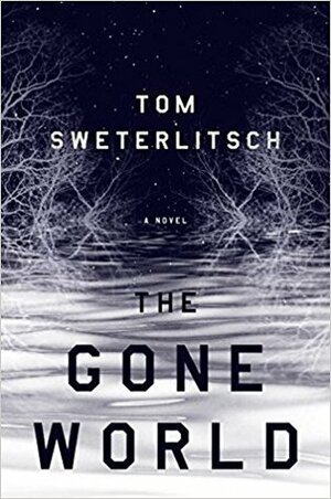 The Gone World by Tom Sweterlitsch