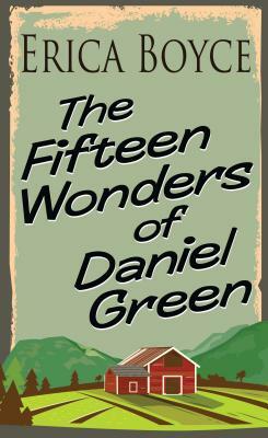 The Fifteen Wonders of Daniel Green by Erica Boyce