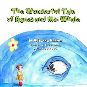 The Wonderful Tale of Agnes And Ms. Whale by Rebecca Harwin