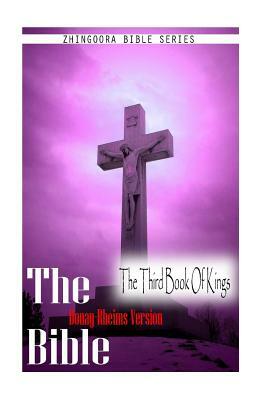 The Bible, Douay Rheims Version- The Third Book Of Kings by Douay Rheims