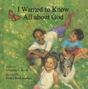 I Wanted to Know All about God by Virginia Kroll