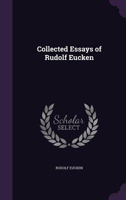 Collected Essays of Rudolf Eucken by Rudolf Eucken
