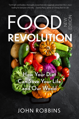 The Food Revolution: How Your Diet Can Save Your Life and Our World by John Robbins