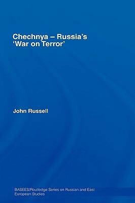 Chechnya - Russia's 'war on Terror' by John Russell