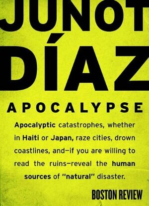 Apocalypse: What Disasters Reveal by Junot Díaz