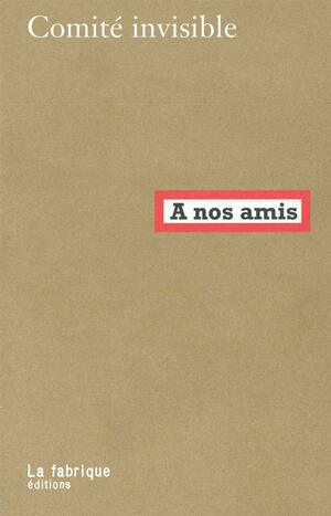 À nos amis by Comité invisible