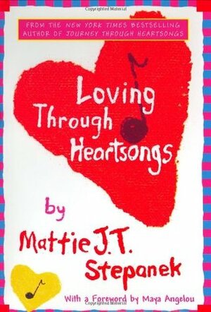 Loving Through Heartsongs by Mattie J.T. Stepanek