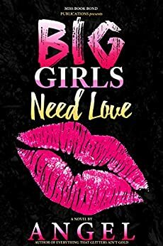 Big Girls Need Love by Angel Walker