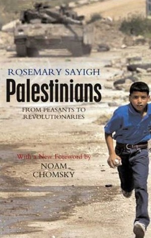 The Palestinians: From Peasants to Revolutionaries by Rosemary Sayigh, Noam Chomsky